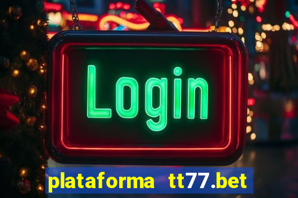 plataforma tt77.bet paga mesmo